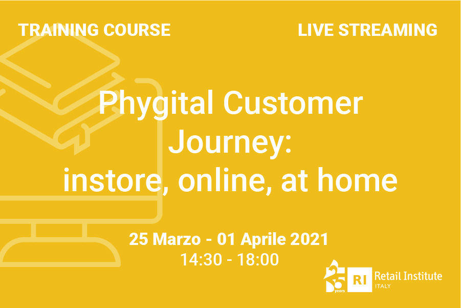 Training Course “Phygital Customer Journey: instore, online, at home” – 25 marzo e 1 aprile 2021