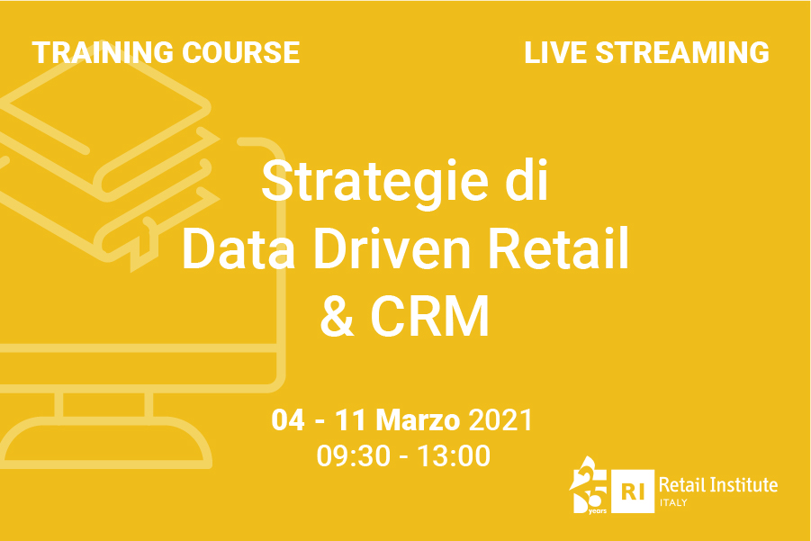 Training Course “Strategie di Data Driven Retail & CRM” – 4 e 11 marzo 2021