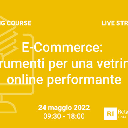 Training Course “E-commerce: strumenti per una vetrina online performante” – 24 maggio 2022