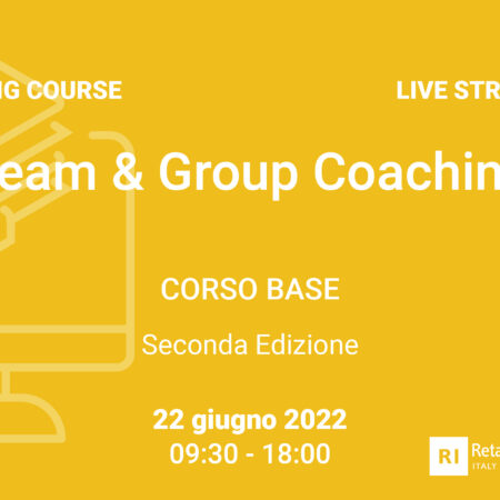 Training Course “Team & Group Coaching” – BASE – 22 giugno 2022