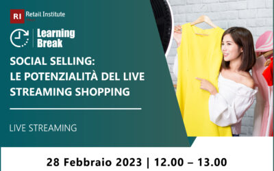 Learning Break “Social Selling: le potenzialità del Live Streaming Shopping” – 28 febbraio 2023