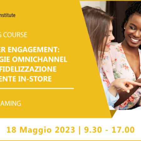 Training Course “Shopper Engagement: strategie omnichannel per la fidelizzazione del cliente in-store” – 18 maggio 2023