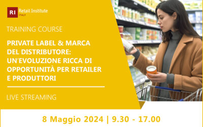 Training Course “Private Label & Marca del Distributore: un’evoluzione ricca di opportunità per retailer e produttori” – 8 maggio 2024